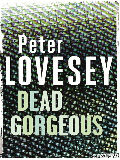 Title details for Dead Gorgeous by Peter Lovesey - Available